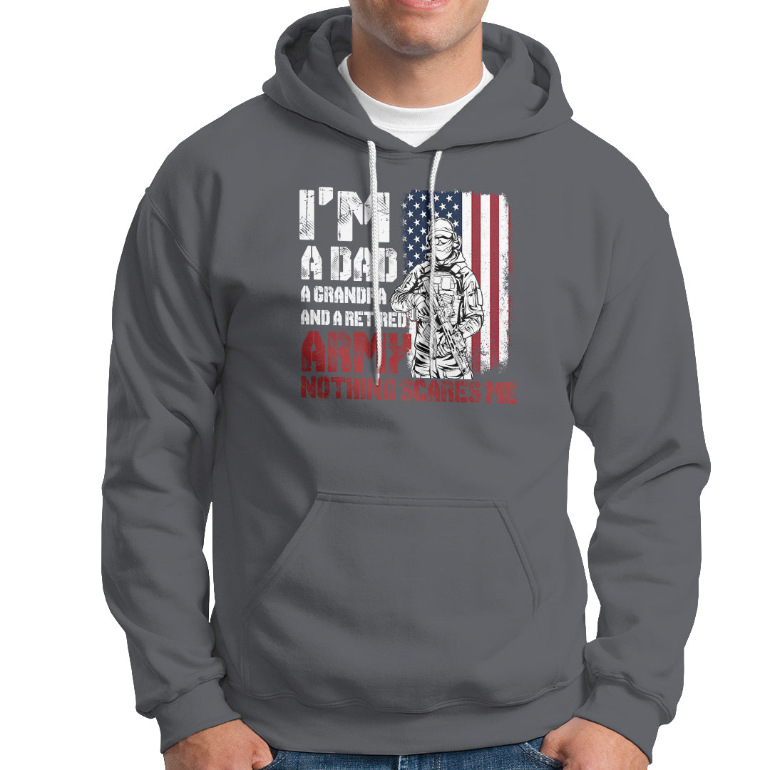 Retirement Hoodie I'm A Dad A Grandpa And A Retired Army Nothing Scares Me - Wonder Print Shop