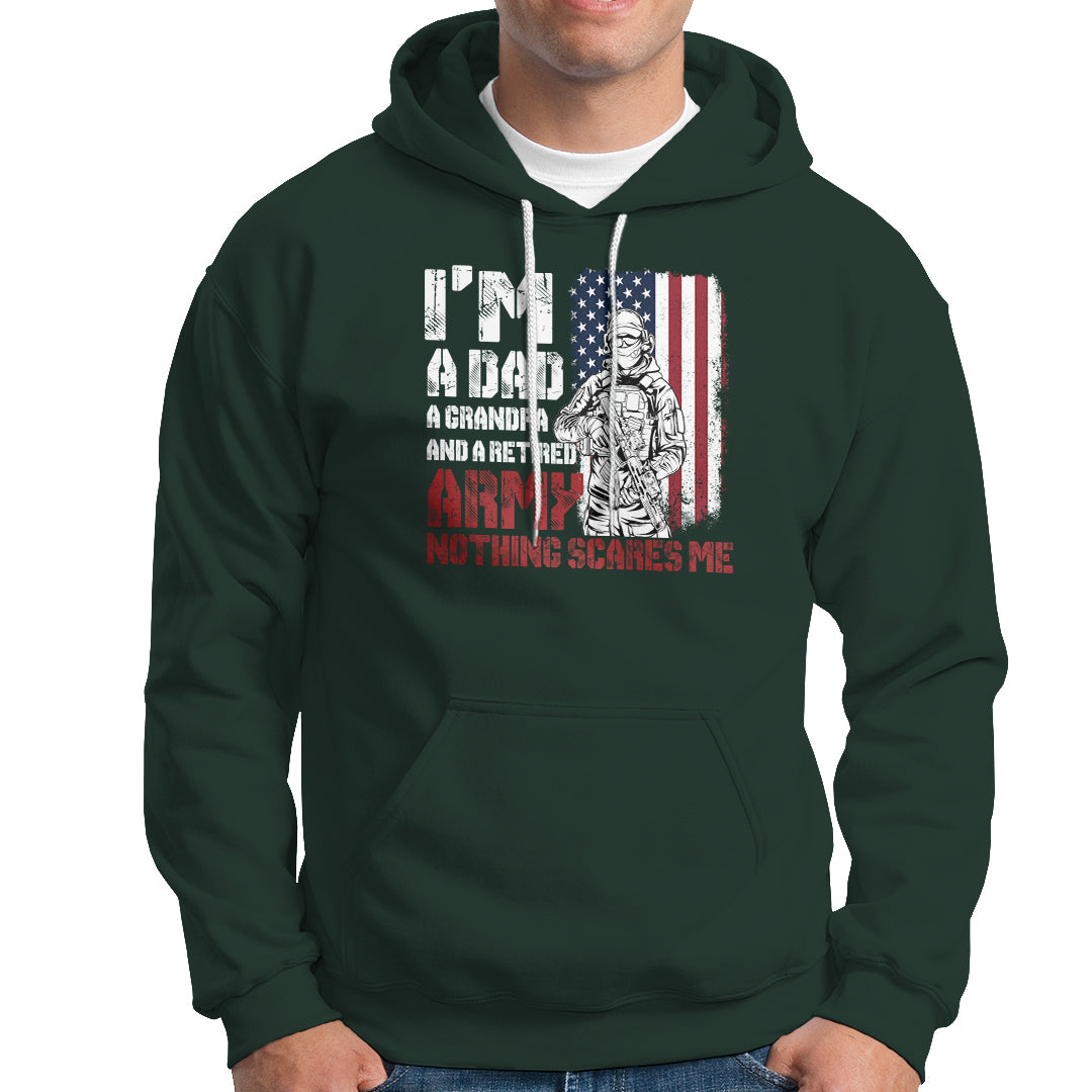 Retirement Hoodie I'm A Dad A Grandpa And A Retired Army Nothing Scares Me - Wonder Print Shop
