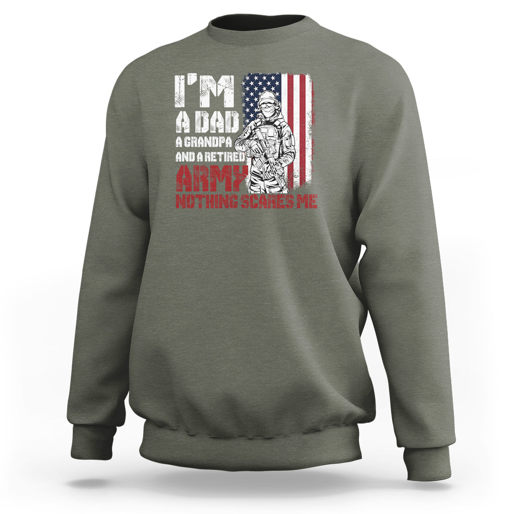 Retirement Sweatshirt I'm A Dad A Grandpa And A Retired Army Nothing Scares Me - Wonder Print Shop