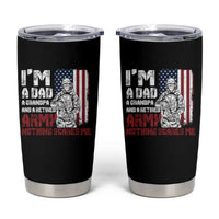 Funny Retirement Tumbler Cup I'm A Dad A Grandpa And A Retired Army Nothing Scares Me
