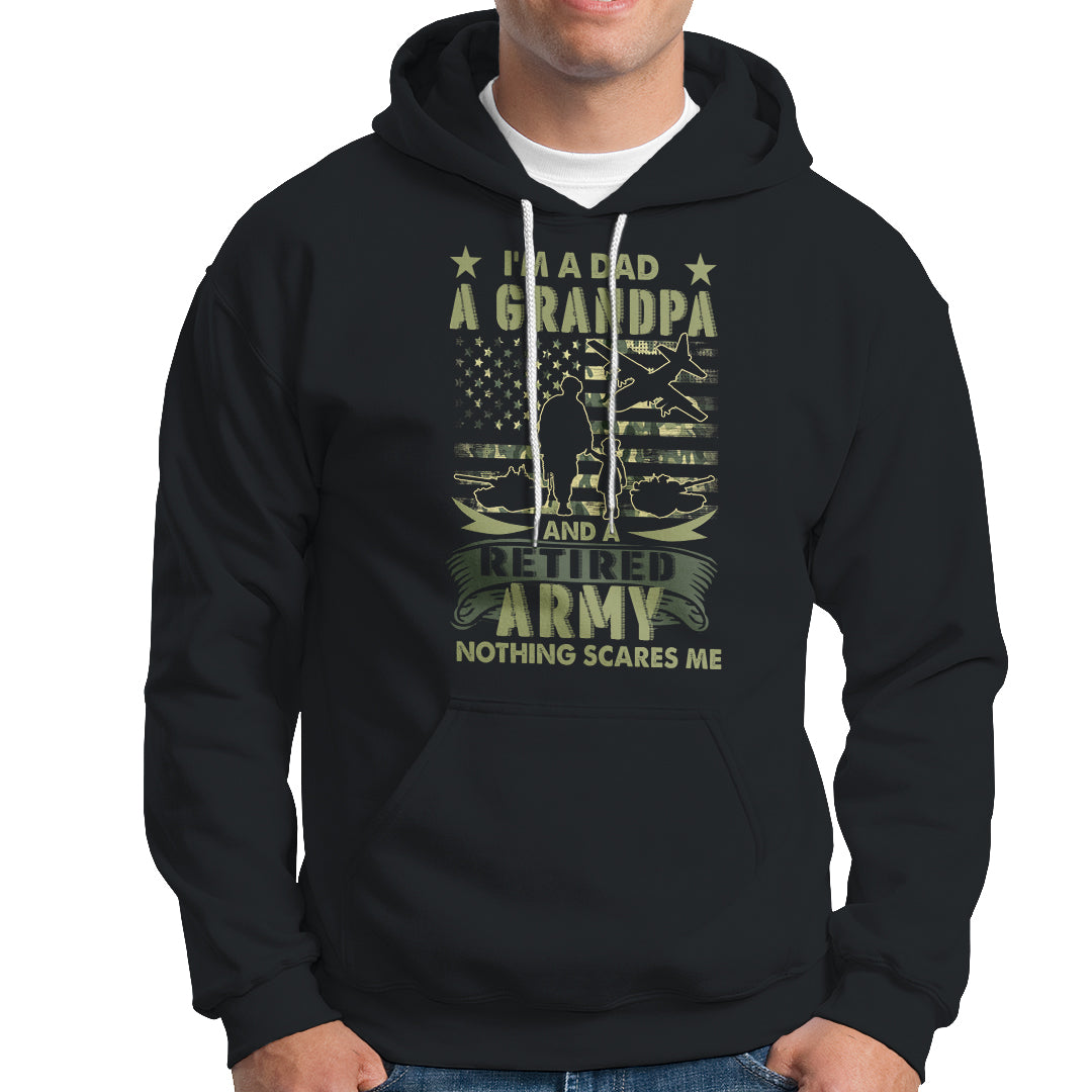 Retirement Hoodie I'm A Dad A Grandpa And A Retired Army Nothing Scares Me - Wonder Print Shop