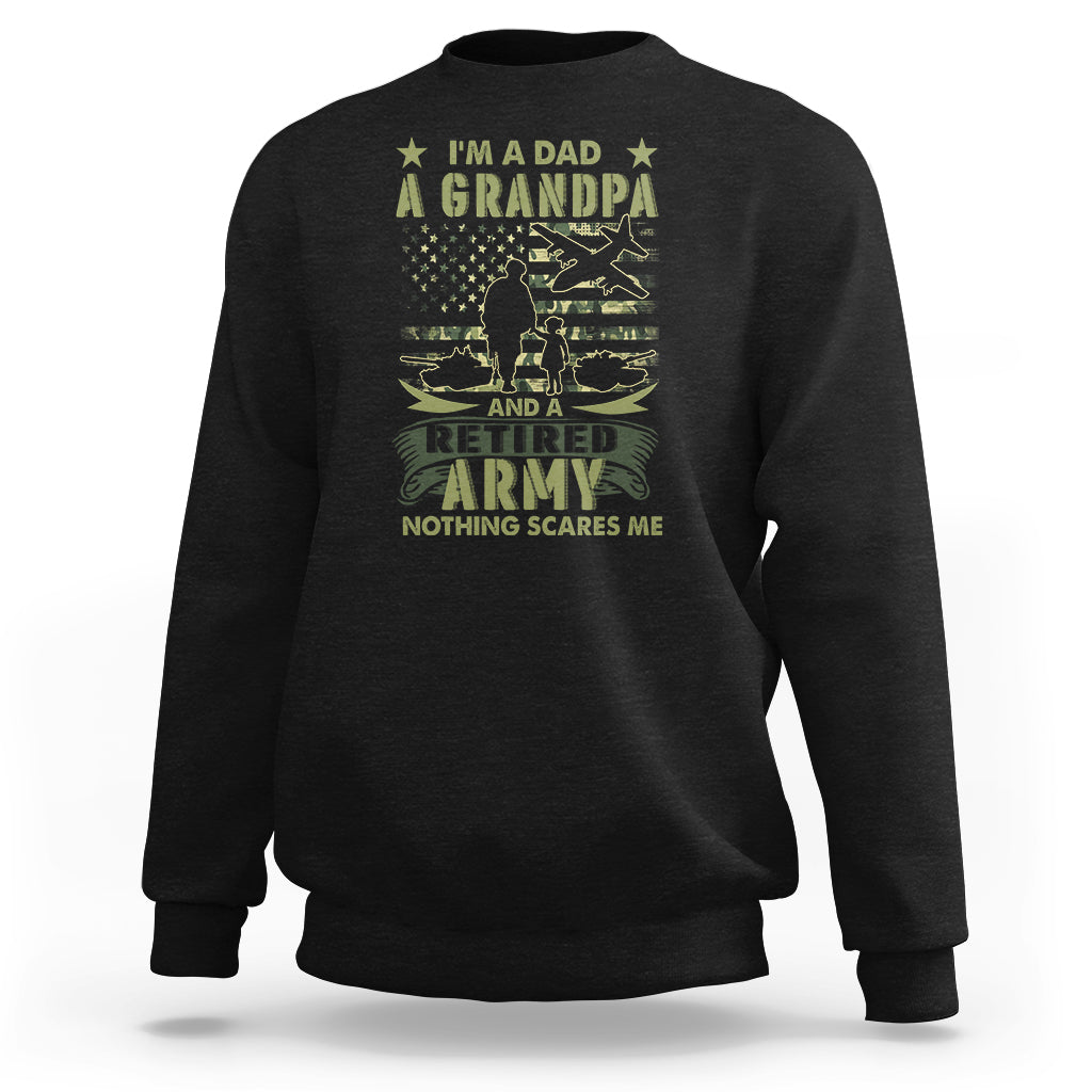 Retirement Sweatshirt I'm A Dad A Grandpa And A Retired Army Nothing Scares Me - Wonder Print Shop
