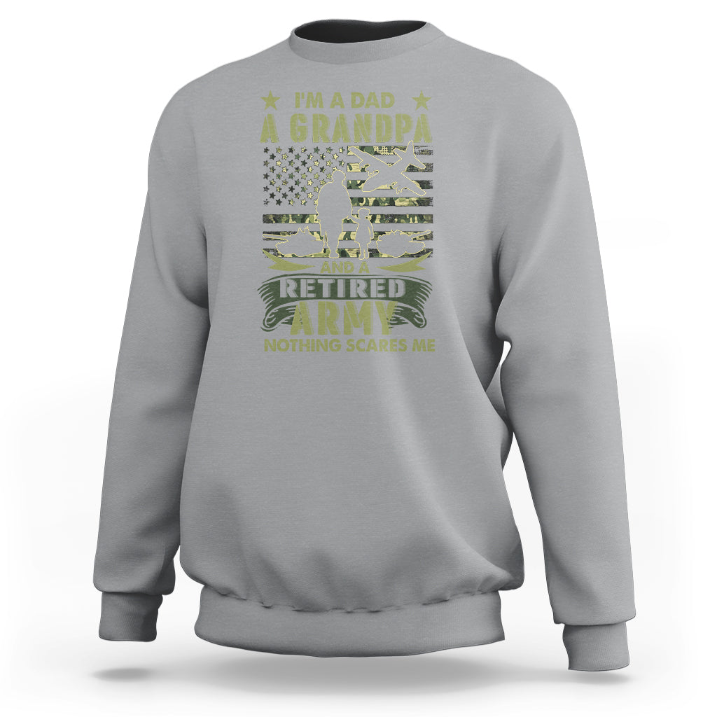 Retirement Sweatshirt I'm A Dad A Grandpa And A Retired Army Nothing Scares Me - Wonder Print Shop