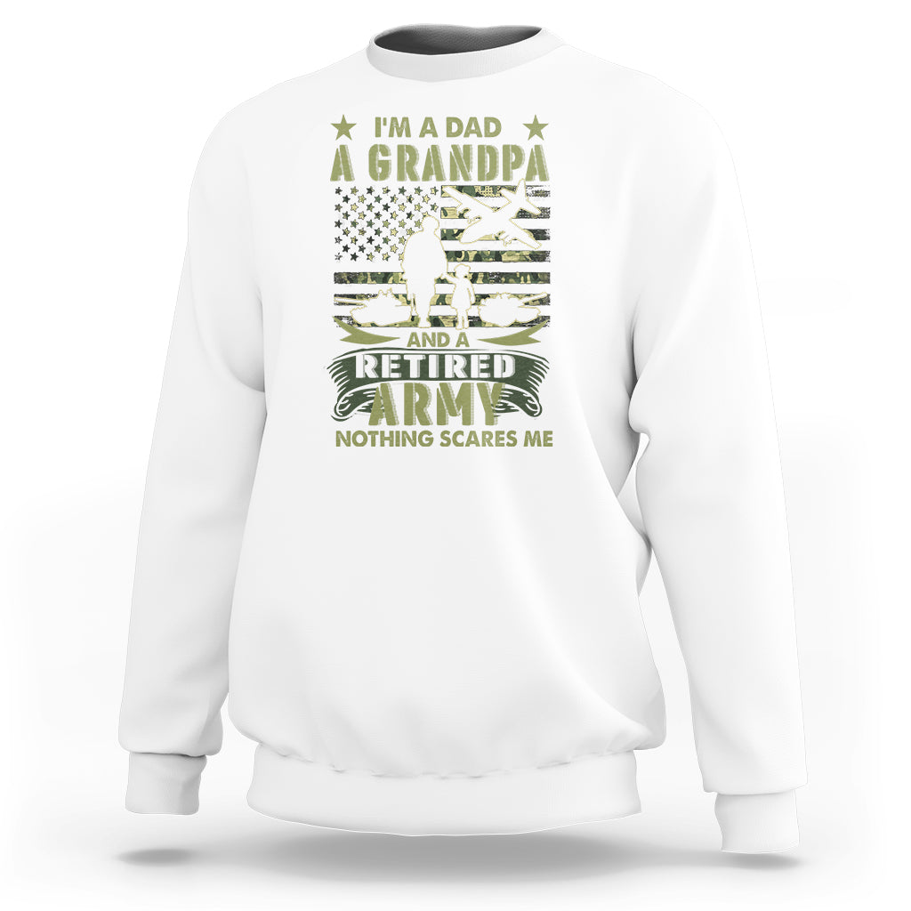 Retirement Sweatshirt I'm A Dad A Grandpa And A Retired Army Nothing Scares Me - Wonder Print Shop