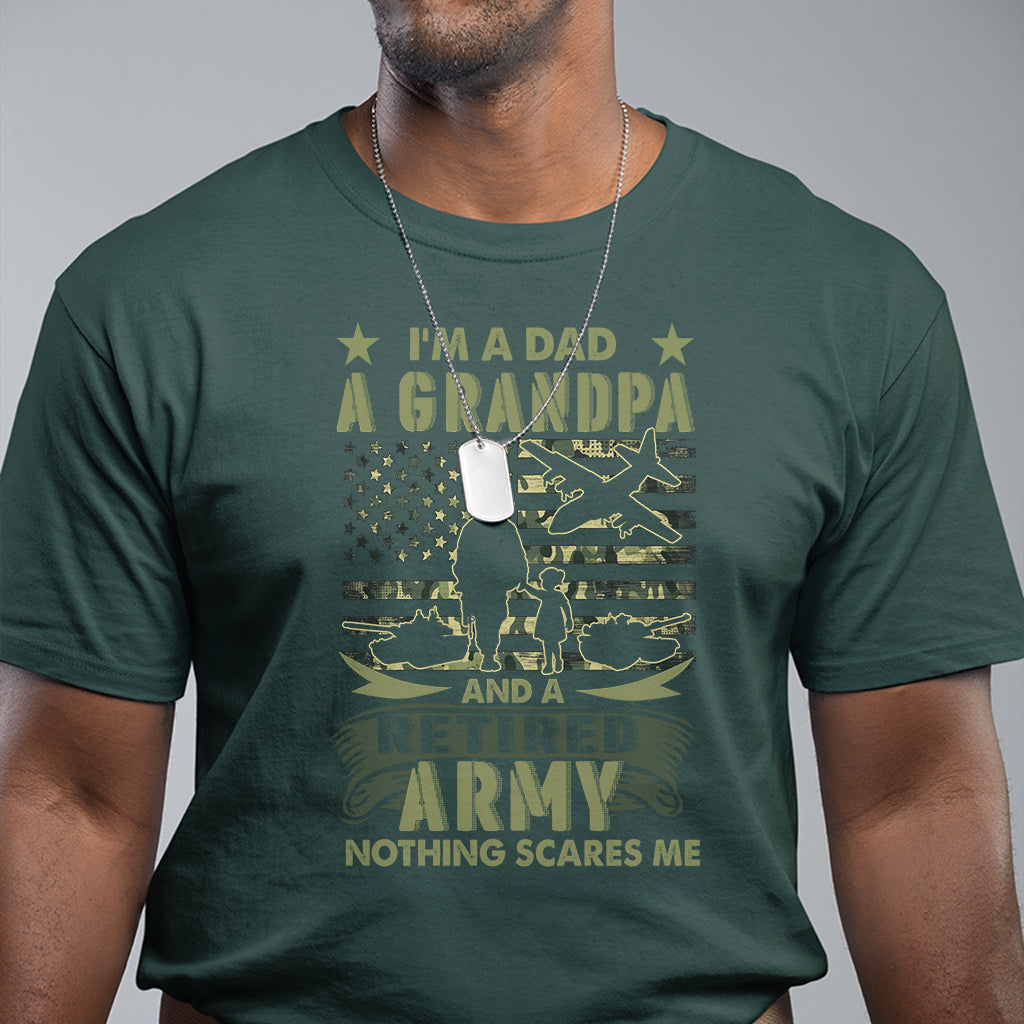 Retirement T Shirt I'm A Dad A Grandpa And A Retired Army Nothing Scares Me - Wonder Print Shop