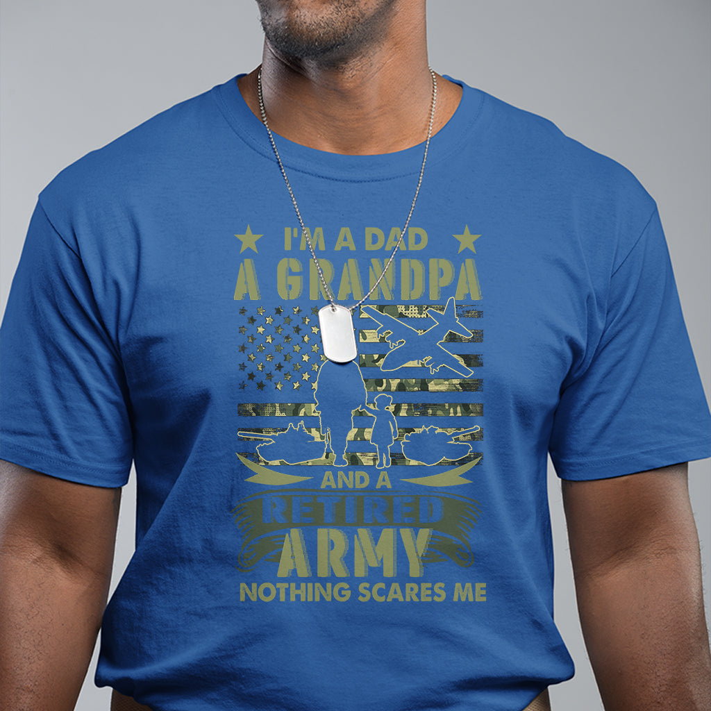Retirement T Shirt I'm A Dad A Grandpa And A Retired Army Nothing Scares Me - Wonder Print Shop