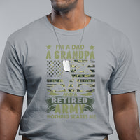Retirement T Shirt I'm A Dad A Grandpa And A Retired Army Nothing Scares Me - Wonder Print Shop