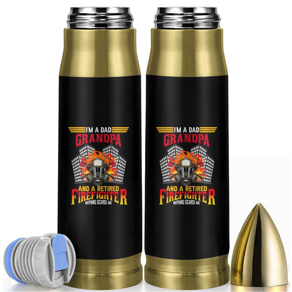 Retirement Bullet Tumbler I'm A Dad A Grandpa And A Retired Firefighter Nothing Scares Me