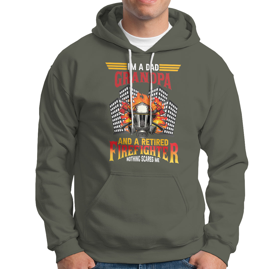 Retired Firefighter Hoodie I'm A Dad A Grandpa Nothing Scares Me Funny Retirement - Wonder Print Shop