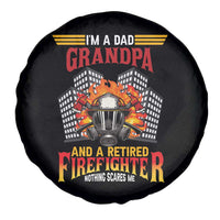 Retirement Spare Tire Cover I'm A Dad A Grandpa And A Retired Firefighter Nothing Scares Me