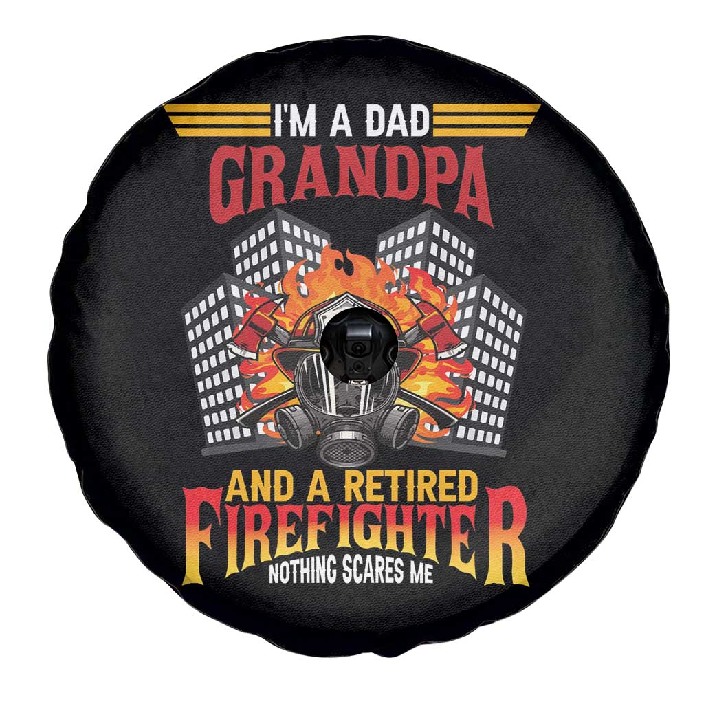 Retirement Spare Tire Cover I'm A Dad A Grandpa And A Retired Firefighter Nothing Scares Me