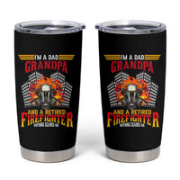 Retirement Tumbler Cup I'm A Dad A Grandpa And A Retired Firefighter Nothing Scares Me