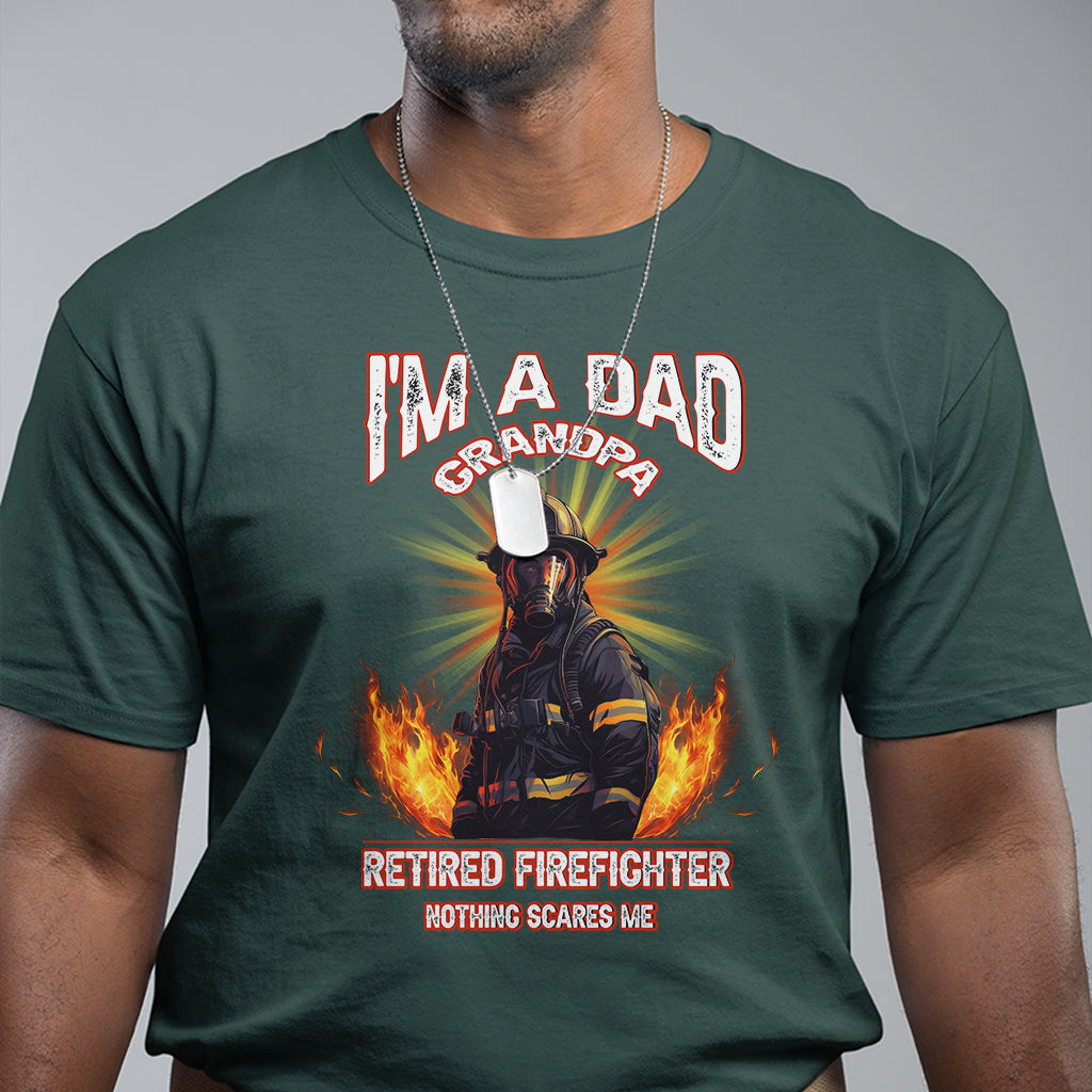 Retired Firefighter T Shirt I'm A Dad A Grandpa Nothing Scares Me Fireman Retirement - Wonder Print Shop