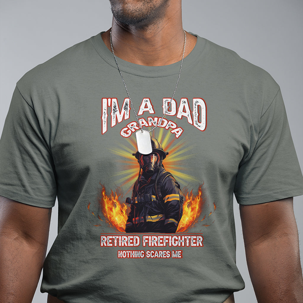 Retired Firefighter T Shirt I'm A Dad A Grandpa Nothing Scares Me Fireman Retirement - Wonder Print Shop
