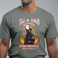 Retired Firefighter T Shirt I'm A Dad A Grandpa Nothing Scares Me Fireman Retirement - Wonder Print Shop