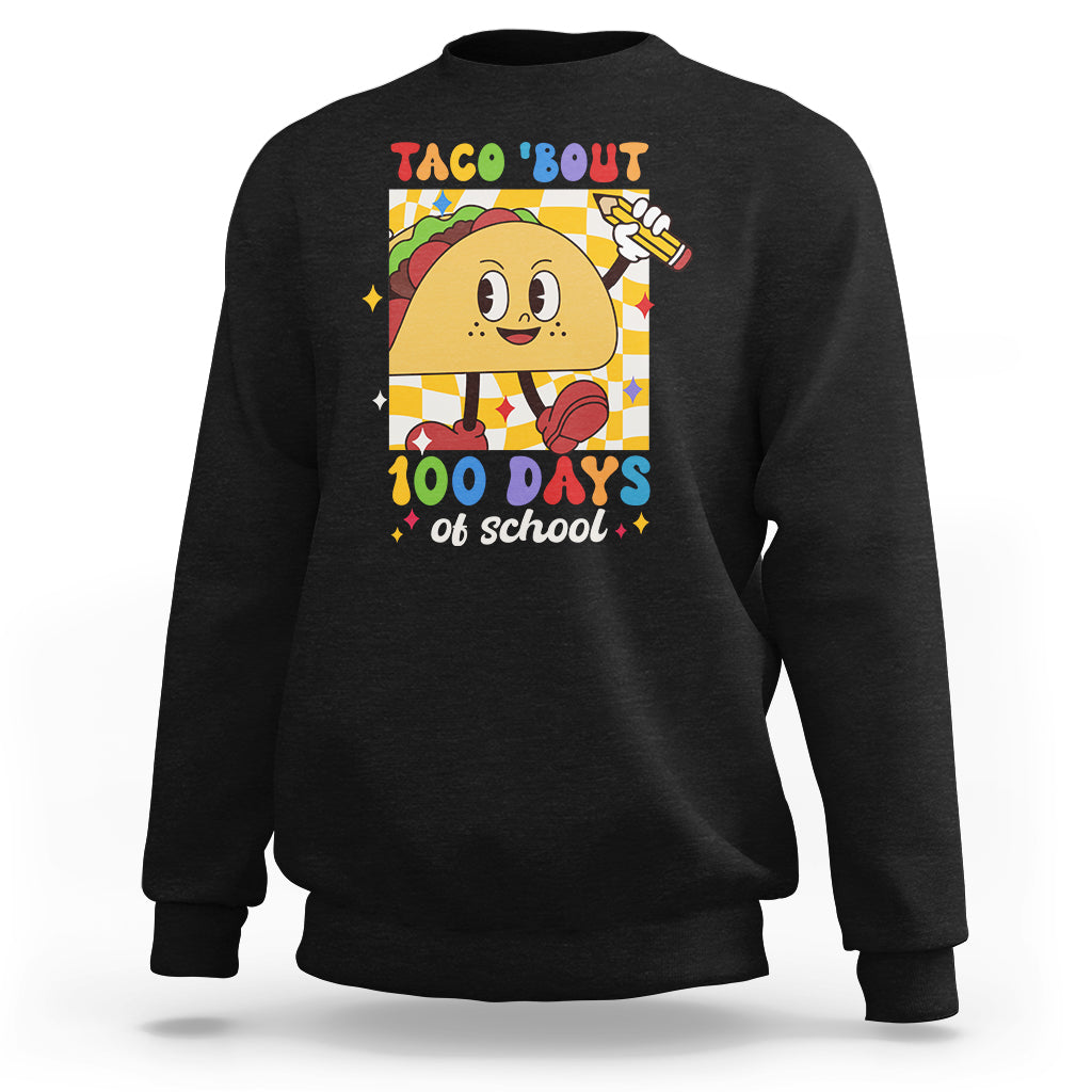 100th Day Of School Sweatshirt Taco Bout 100 Days Mexico Food - Wonder Print Shop