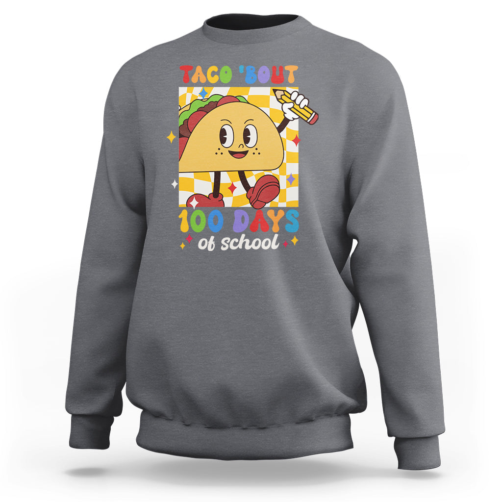 100th Day Of School Sweatshirt Taco Bout 100 Days Mexico Food - Wonder Print Shop