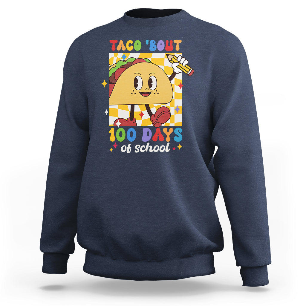 100th Day Of School Sweatshirt Taco Bout 100 Days Mexico Food - Wonder Print Shop