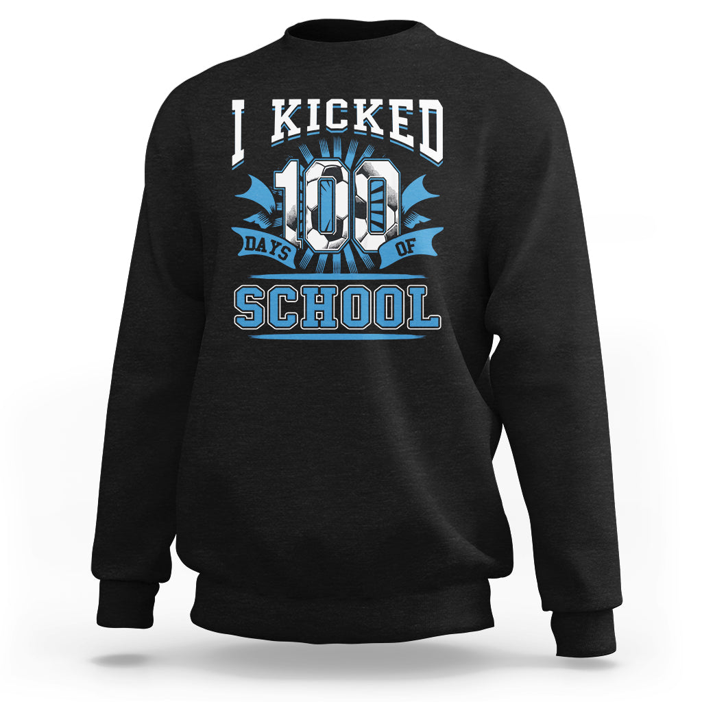 I Kicked 100 Days Of School Soccer Player Sweatshirt - Wonder Print Shop