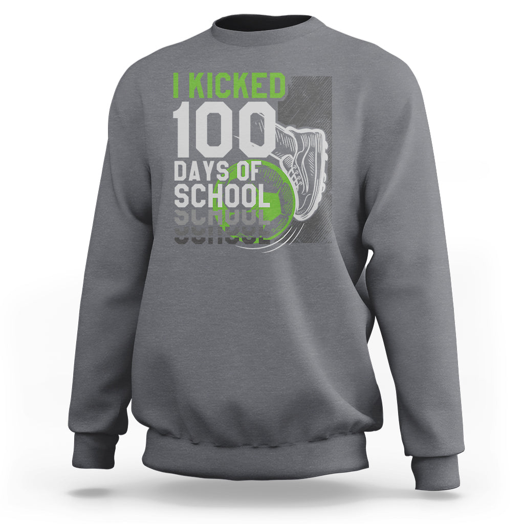 I Kicked 100 Days Of School Soccer Player Sweatshirt - Wonder Print Shop
