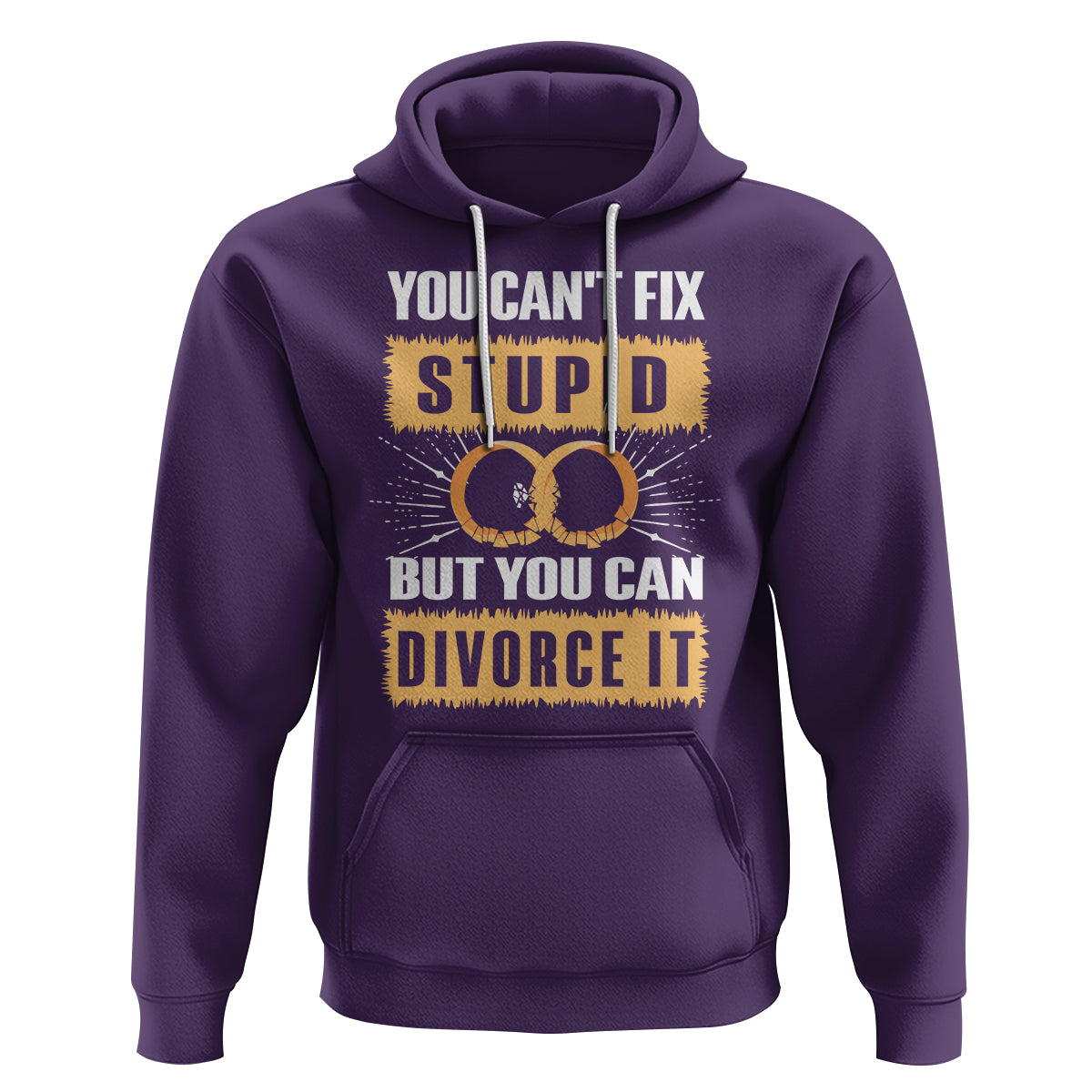 You Can't Fix Stupid But You Can Divorce It Hoodie - Wonder Print Shop