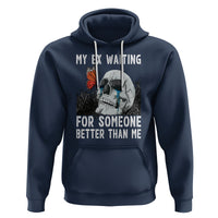 Break Up Hoodie Funny Skeleton My Ex Waiting For Someone Better Than Me - Wonder Print Shop