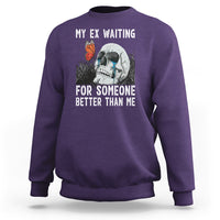 Break Up Sweatshirt Funny Skeleton My Ex Waiting For Someone Better Than Me - Wonder Print Shop