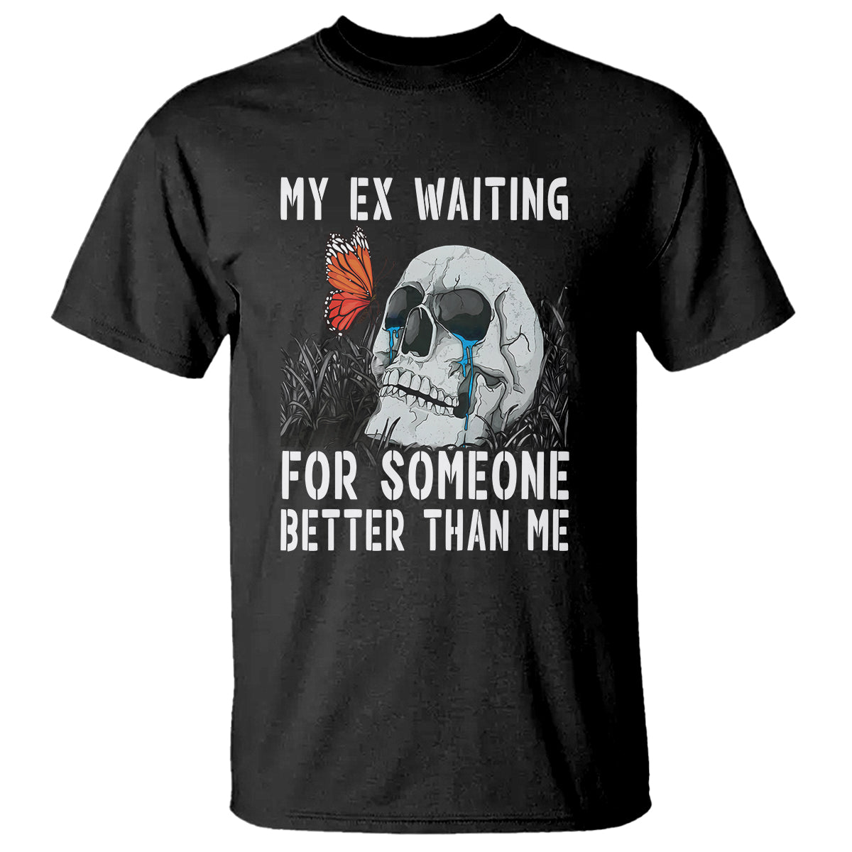 Break Up T Shirt Funny Skeleton My Ex Waiting For Someone Better Than Me - Wonder Print Shop