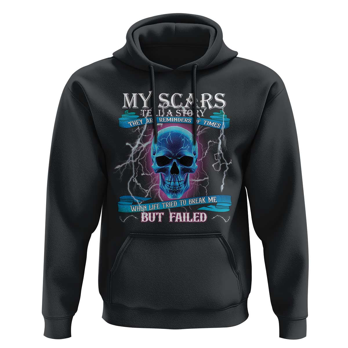 My Scars Tell A Story Hoodie Life Tried To Break Me But Failed
