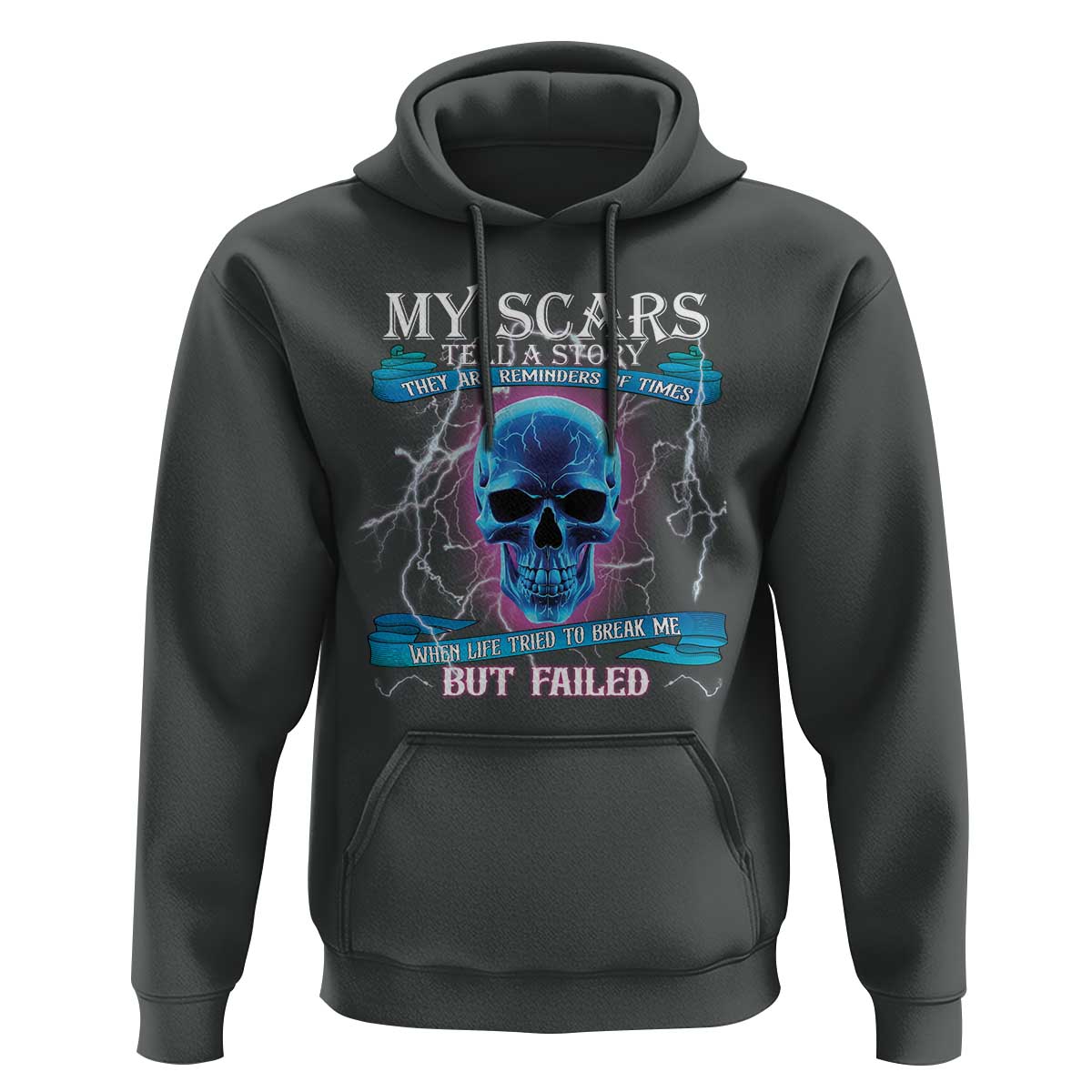 My Scars Tell A Story Hoodie Life Tried To Break Me But Failed