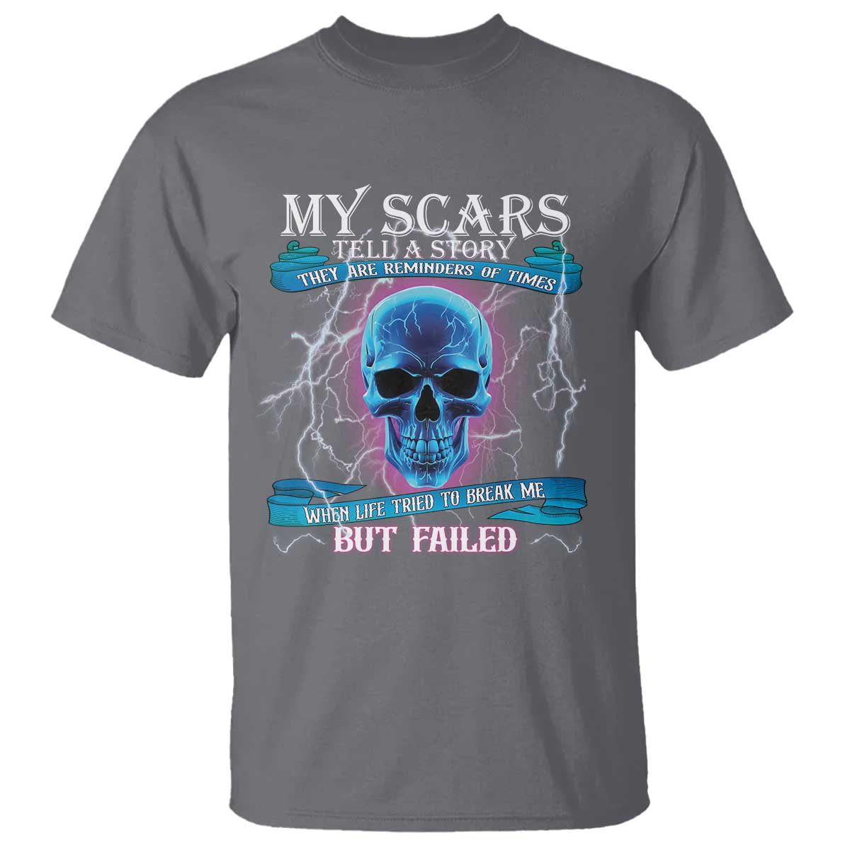 My Scars Tell A Story T Shirt Life Tried To Break Me But Failed - Wonder Print Shop