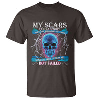 My Scars Tell A Story T Shirt Life Tried To Break Me But Failed - Wonder Print Shop