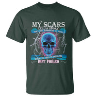 My Scars Tell A Story T Shirt Life Tried To Break Me But Failed - Wonder Print Shop