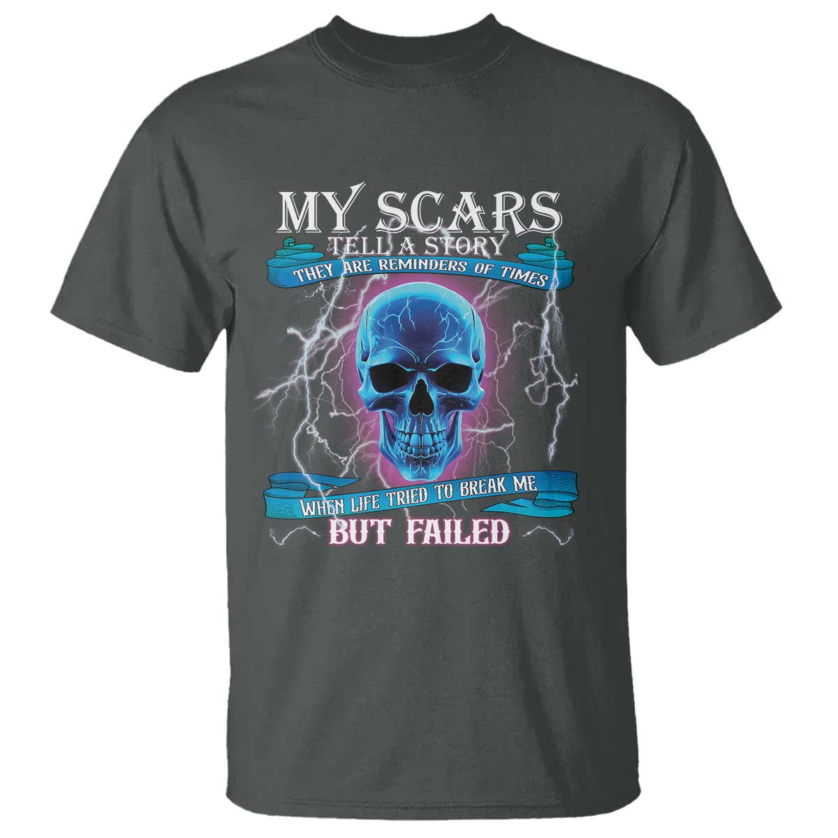 My Scars Tell A Story T Shirt Life Tried To Break Me But Failed - Wonder Print Shop