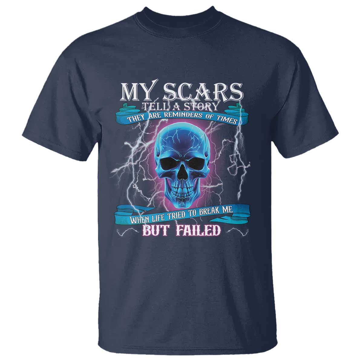 My Scars Tell A Story T Shirt Life Tried To Break Me But Failed - Wonder Print Shop