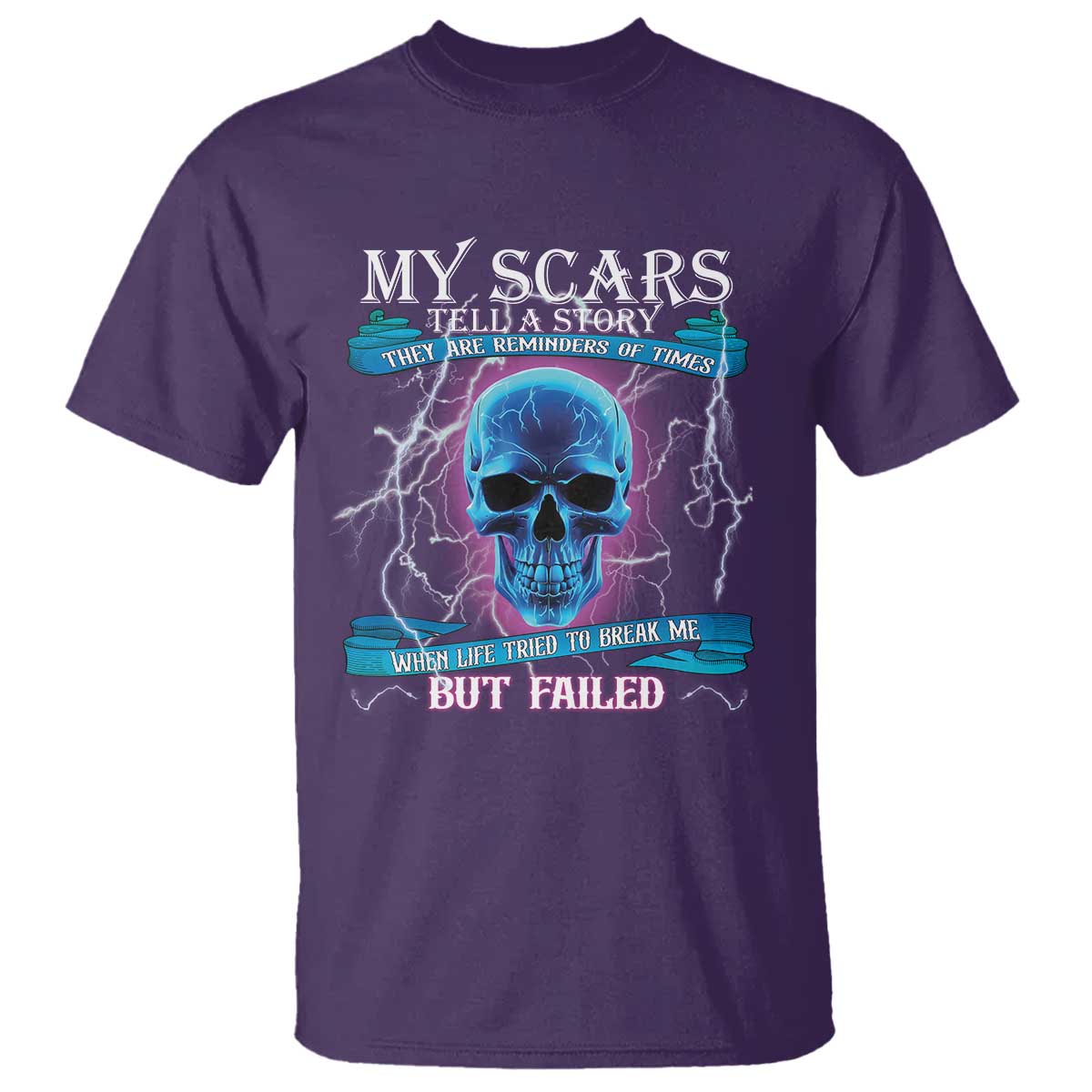 My Scars Tell A Story T Shirt Life Tried To Break Me But Failed - Wonder Print Shop