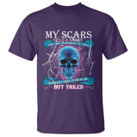 My Scars Tell A Story T Shirt Life Tried To Break Me But Failed - Wonder Print Shop