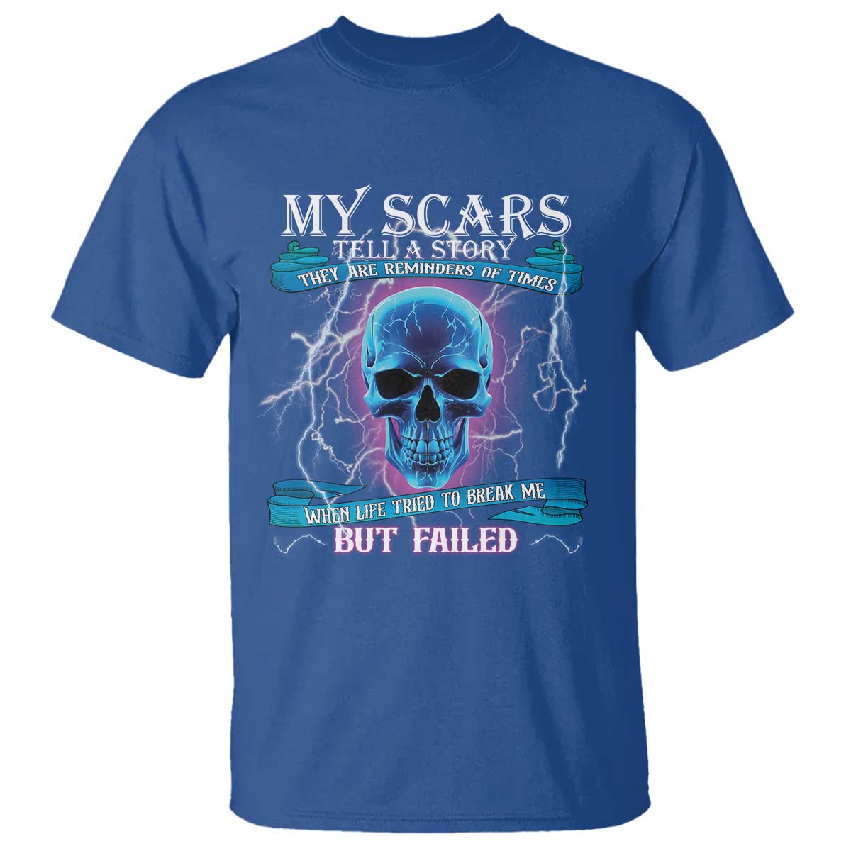My Scars Tell A Story T Shirt Life Tried To Break Me But Failed - Wonder Print Shop