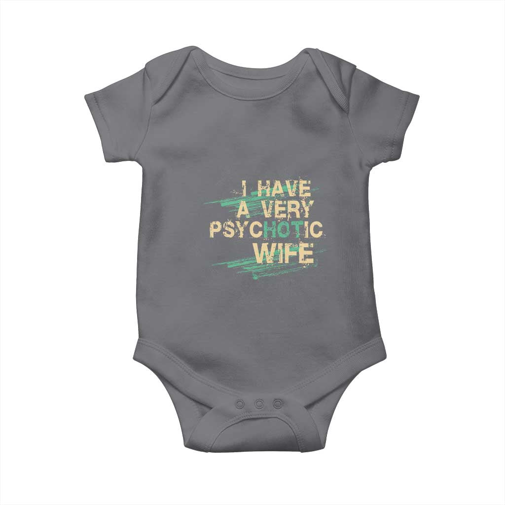 I Have A Very Psychotic Hot Wife Funny Quotes Word Play Pun Baby Onesie