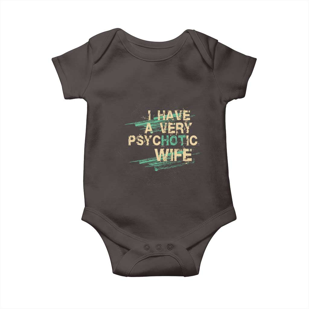 I Have A Very Psychotic Hot Wife Funny Quotes Word Play Pun Baby Onesie