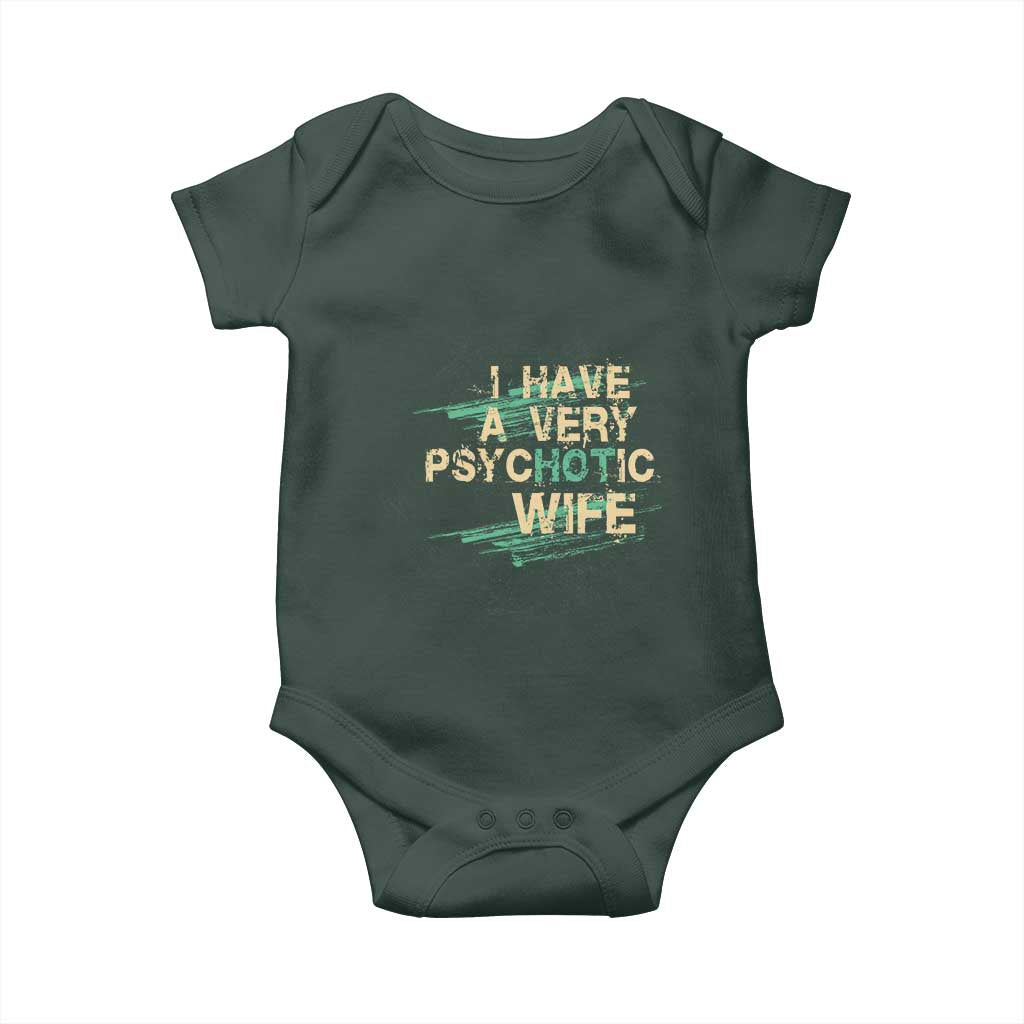 I Have A Very Psychotic Hot Wife Funny Quotes Word Play Pun Baby Onesie