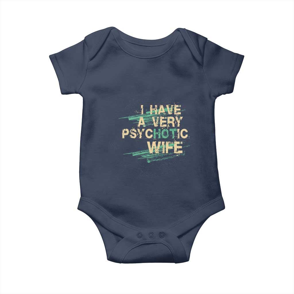 I Have A Very Psychotic Hot Wife Funny Quotes Word Play Pun Baby Onesie