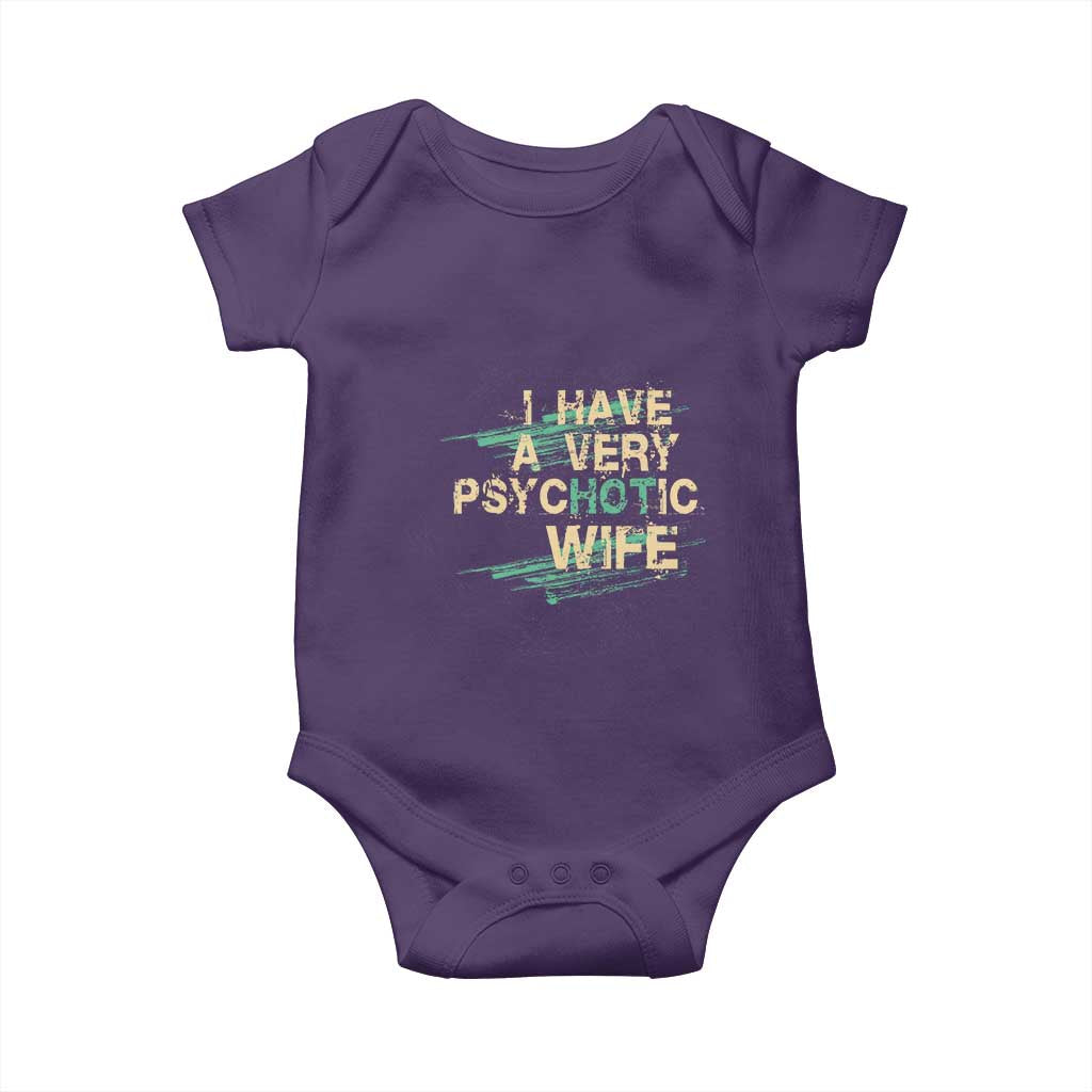 I Have A Very Psychotic Hot Wife Funny Quotes Word Play Pun Baby Onesie