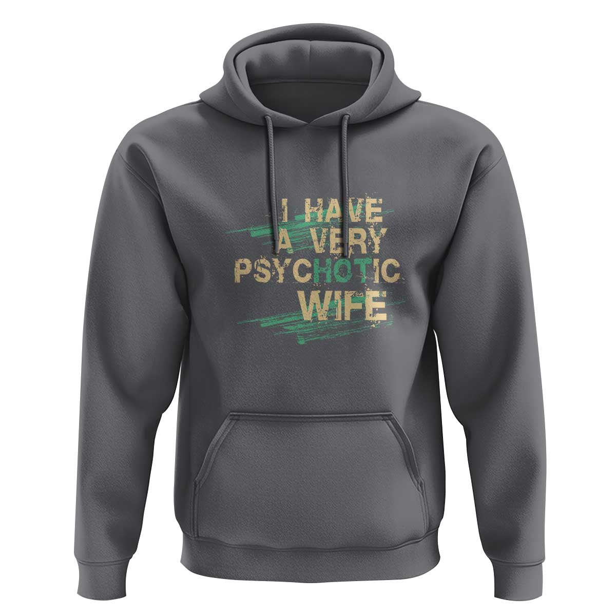 I Have A Very Psychotic Hot Wife Funny Quotes Word Play Pun Hoodie