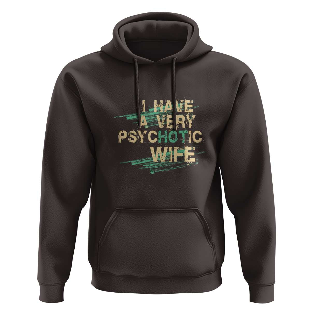 I Have A Very Psychotic Hot Wife Funny Quotes Word Play Pun Hoodie