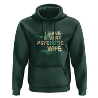 I Have A Very Psychotic Hot Wife Funny Quotes Word Play Pun Hoodie