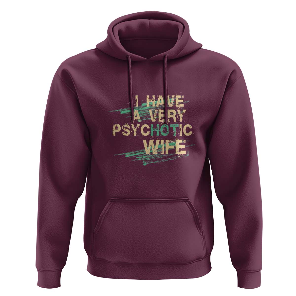 I Have A Very Psychotic Hot Wife Funny Quotes Word Play Pun Hoodie