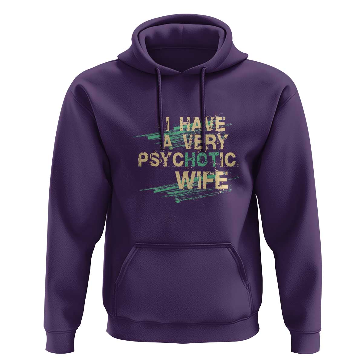 I Have A Very Psychotic Hot Wife Funny Quotes Word Play Pun Hoodie