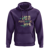 I Have A Very Psychotic Hot Wife Funny Quotes Word Play Pun Hoodie