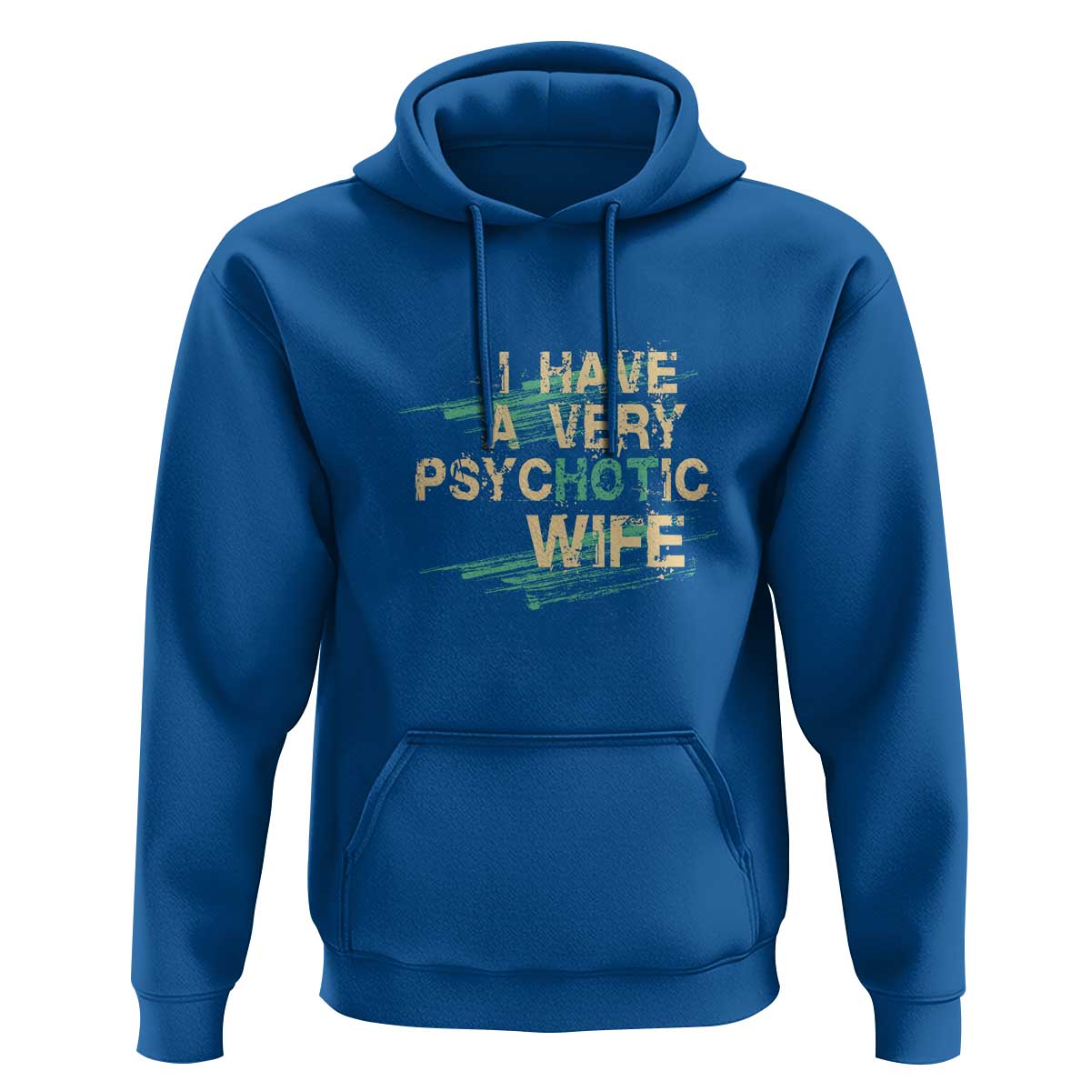 I Have A Very Psychotic Hot Wife Funny Quotes Word Play Pun Hoodie